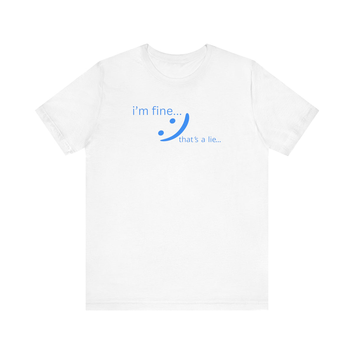 I'm Fine... That's a Lie - Honest Humor Tee | Relatable Streetwear
