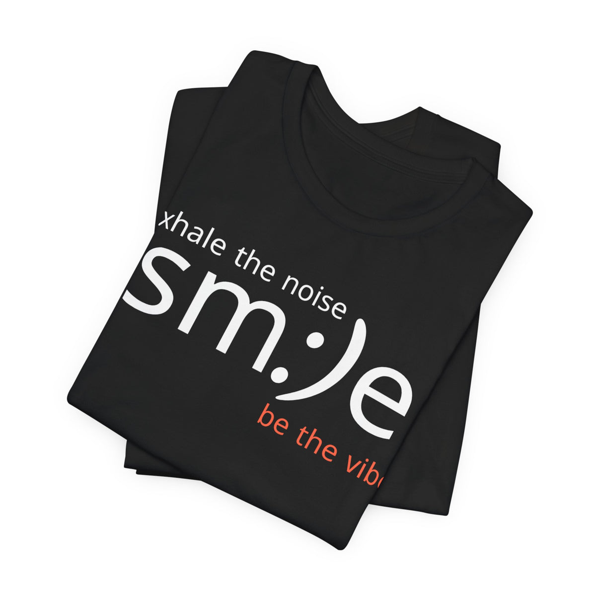 sm:)e Exhale the Noise Be the Vibe Tee | Motivational Streetwear | Perfect Gift for Friends