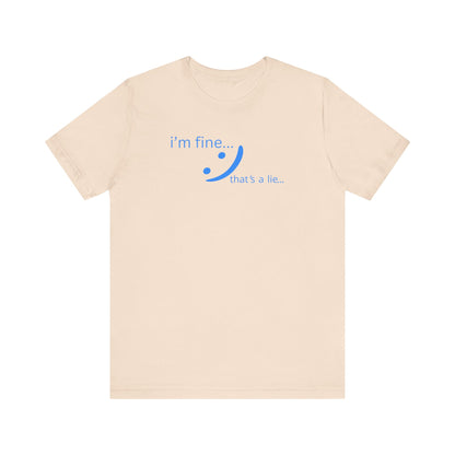 I'm Fine... That's a Lie - Honest Humor Tee | Relatable Streetwear