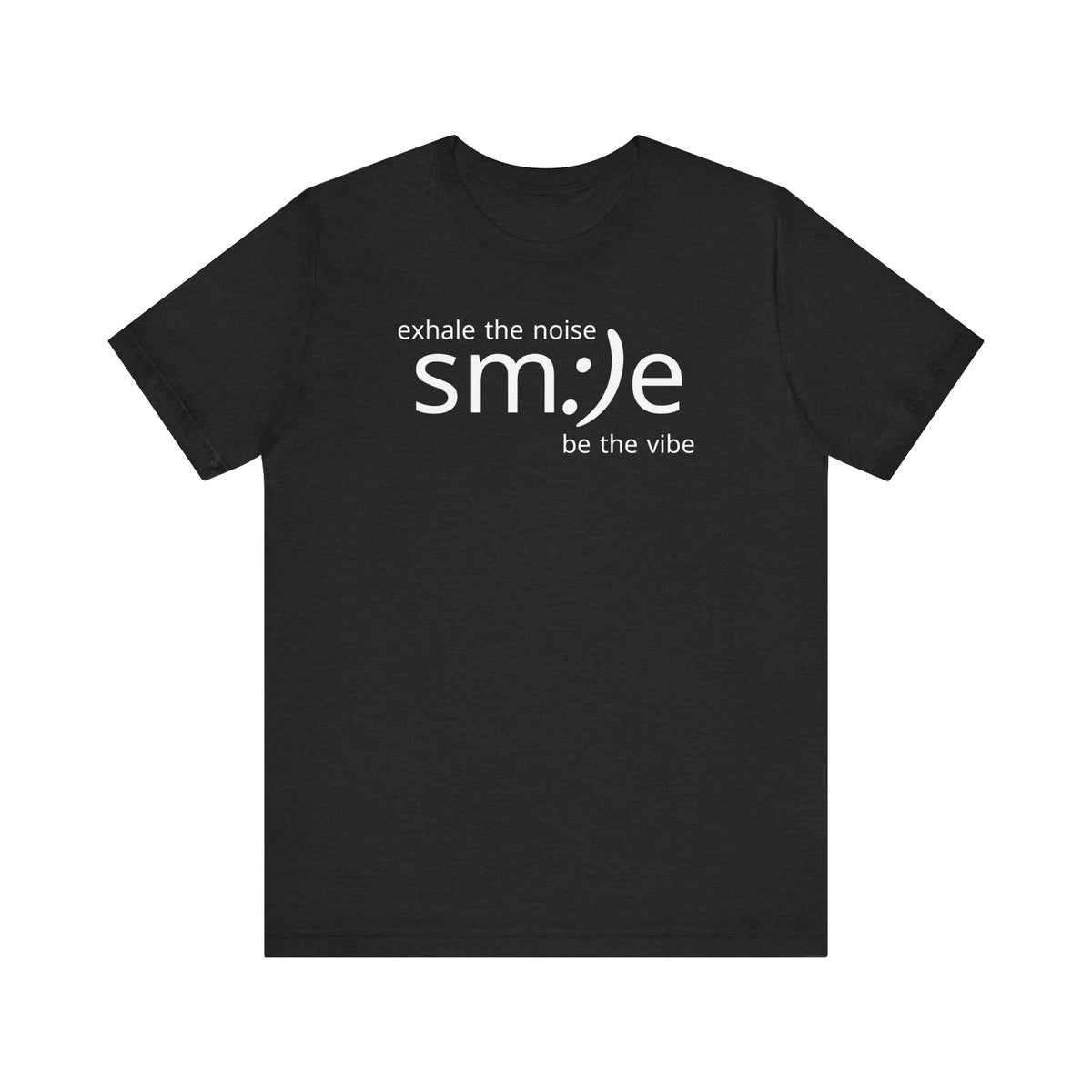 Exhale the Noise Smile Be the Vibe | sm:)e Mindful Streetwear Tee