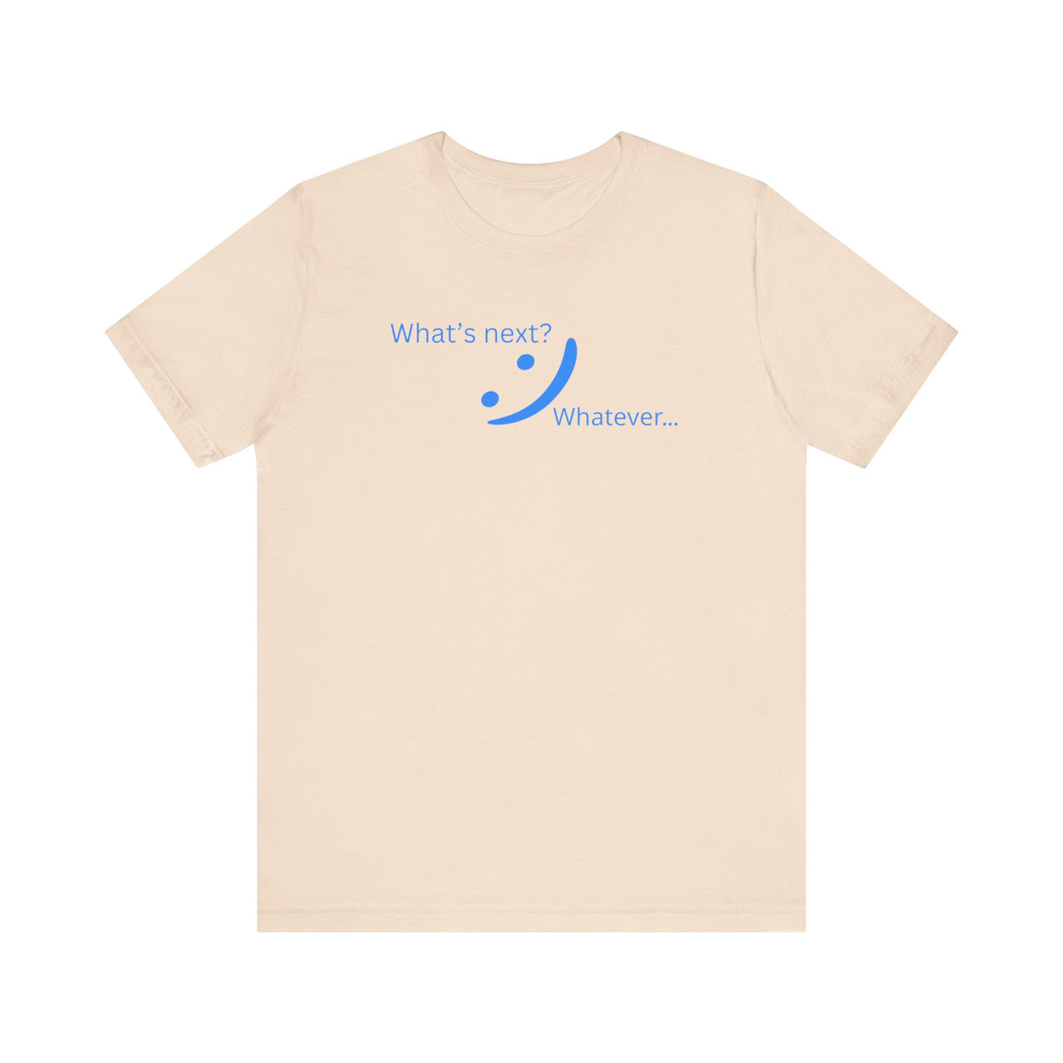What's Next... Whatever - Unbothered Energy Tee | Chill Vibes