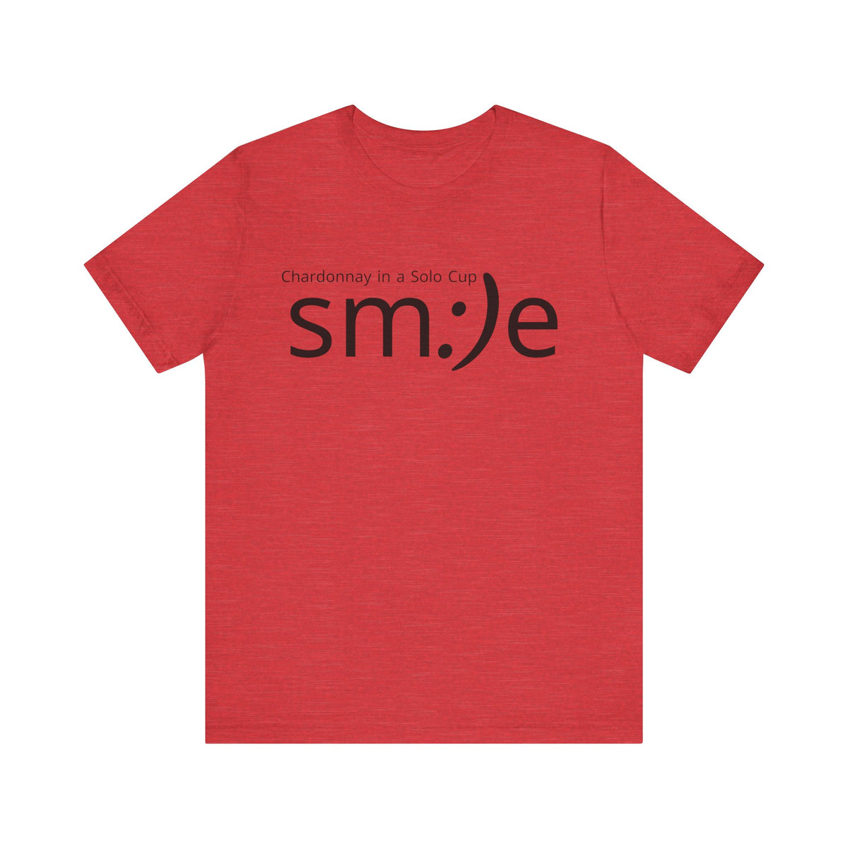 Chardonnay in a Solo Cup | sm:)e Funny Wine Statement Tee
