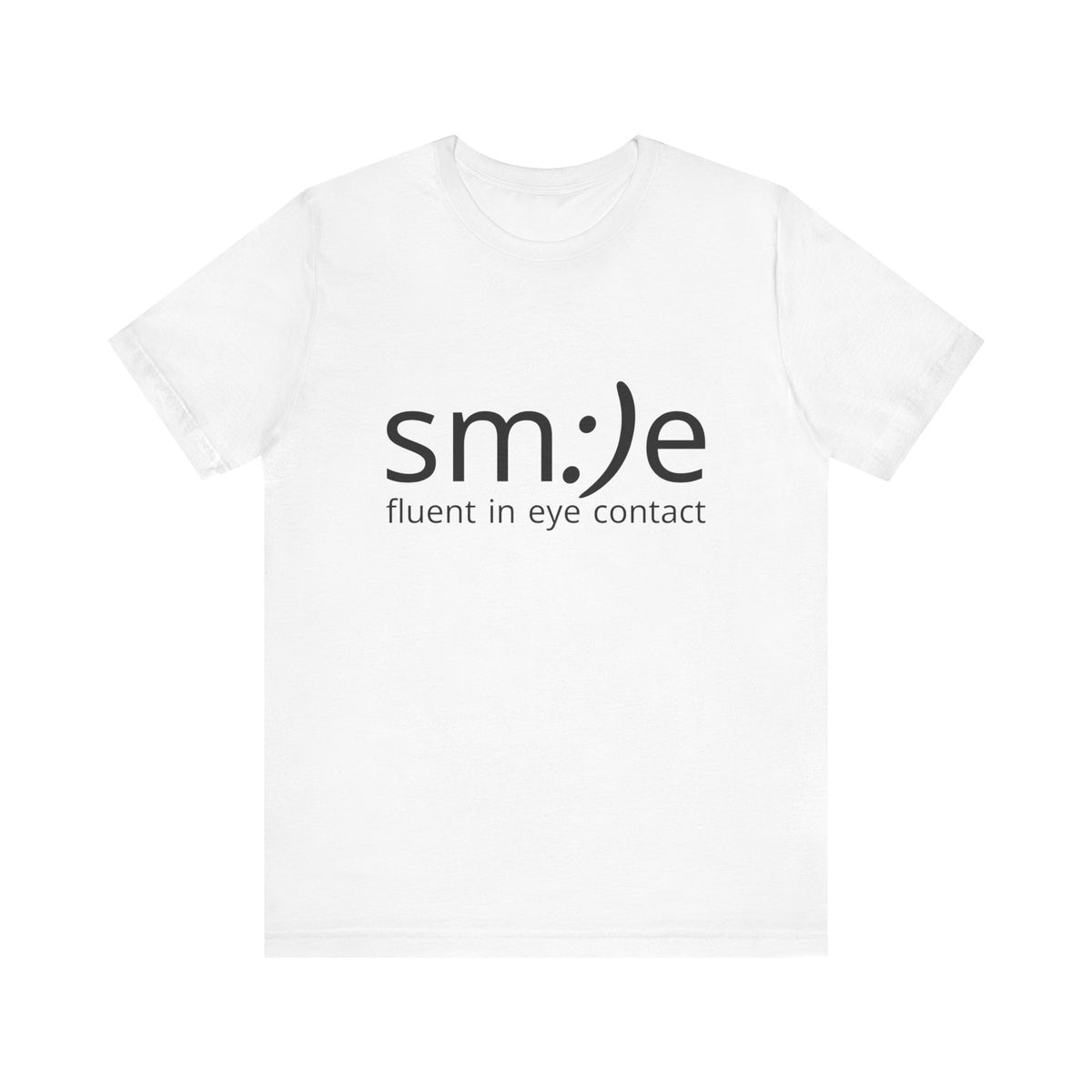 Unisex Jersey Short Sleeve Tee | sm:)e Fluent in Eye Contact | Confidence Streetwear