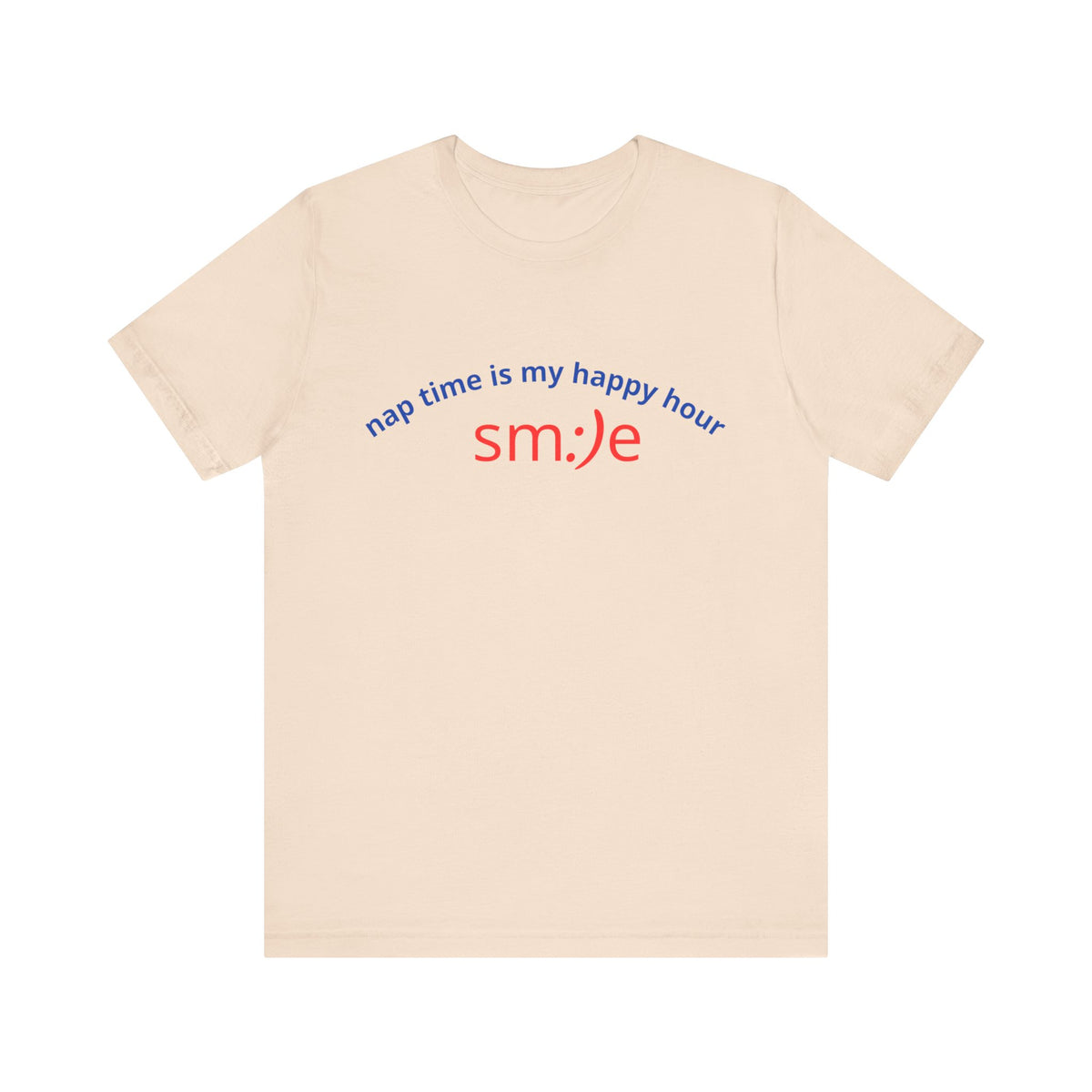sm:)e Nap Time Is My Happy Hour Tee - Relatable Streetwear, Self-Care Humor, Confidence Booster, Sleep Lover Gift