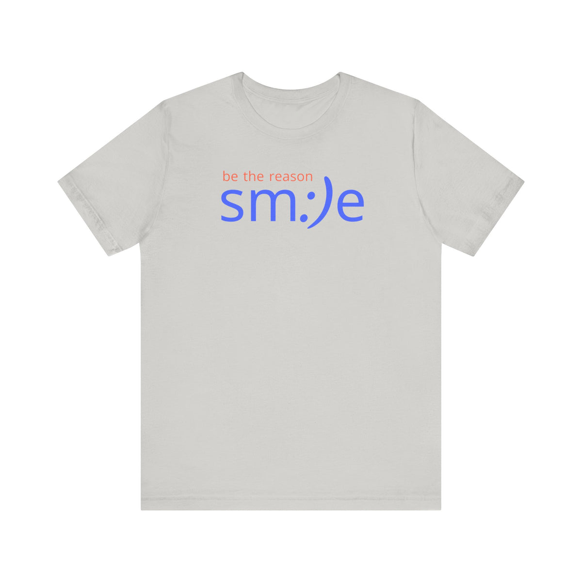 Be the Reason sm:)e T-Shirt | Inspirational Unisex Tee