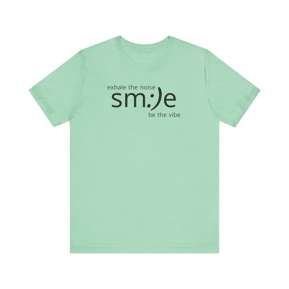 Exhale the Noise sm:)e Be the Vibe | Motivational Unisex Tee