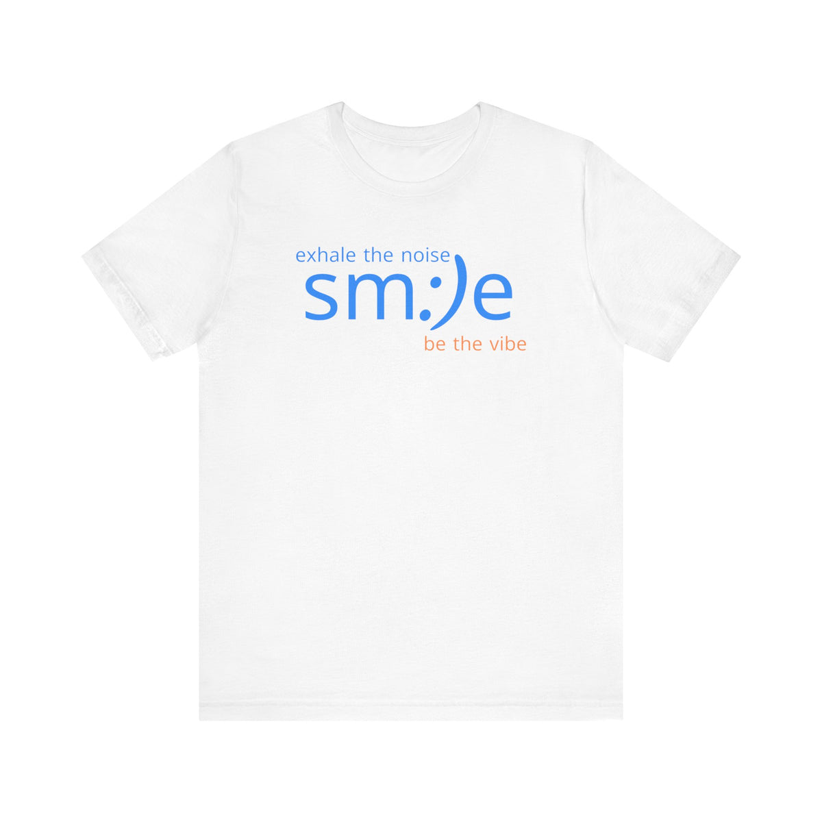 sm:)e Smile Vibe Tee Exhale the Noise | Relaxation Streetwear | Inspirational Motivational Shirt