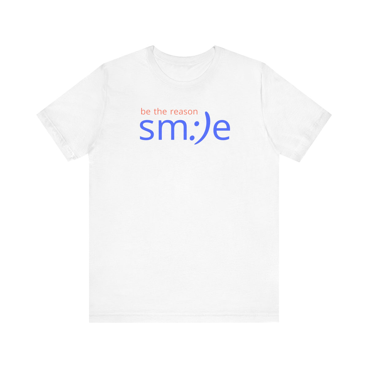 Be the Reason sm:)e T-Shirt | Inspirational Unisex Tee