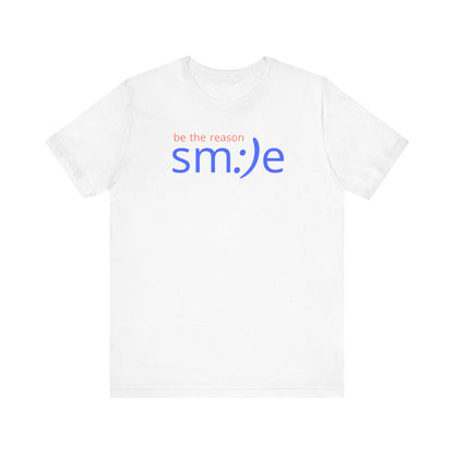 Be the Reason sm:)e T-Shirt | Inspirational Unisex Tee