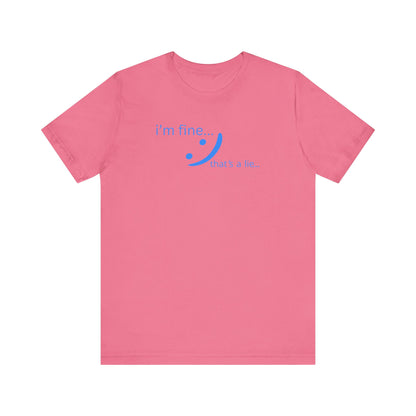 I'm Fine... That's a Lie - Honest Humor Tee | Relatable Streetwear