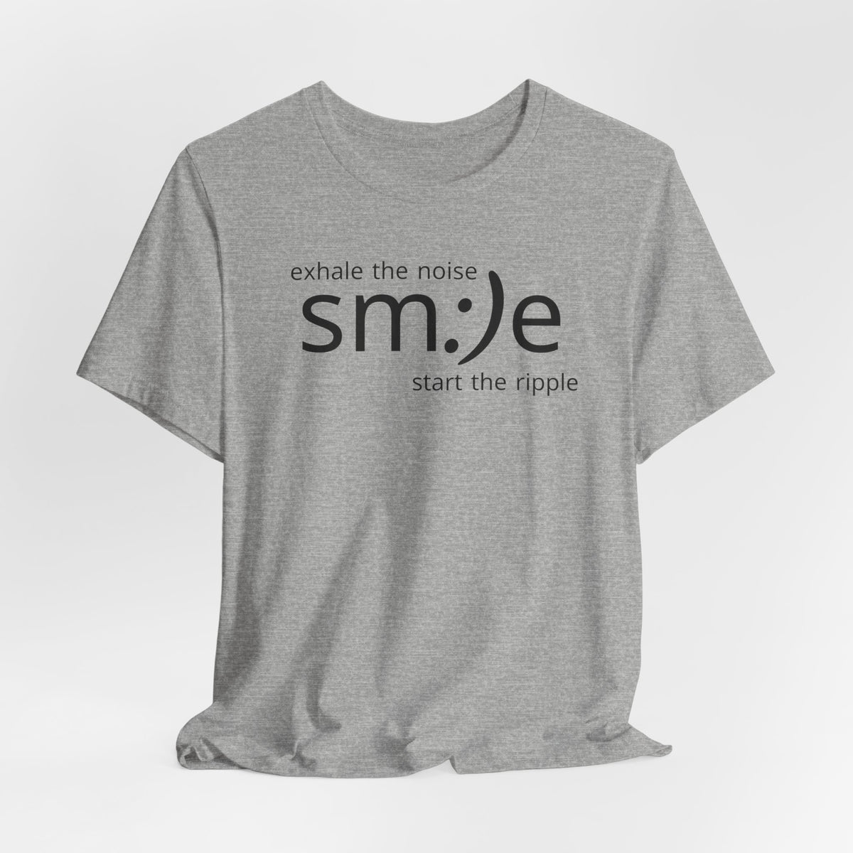 Exhale the Noise sm:)e Start the Ripple | Motivational Streetwear | Positive Energy Tee