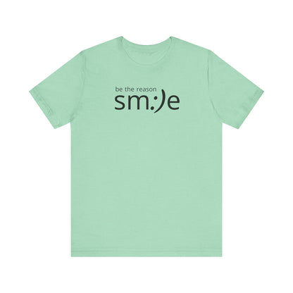 sm:)e Be the Reason Tee | Positive Impact Streetwear | Inspirational Unisex Graphic Shirt