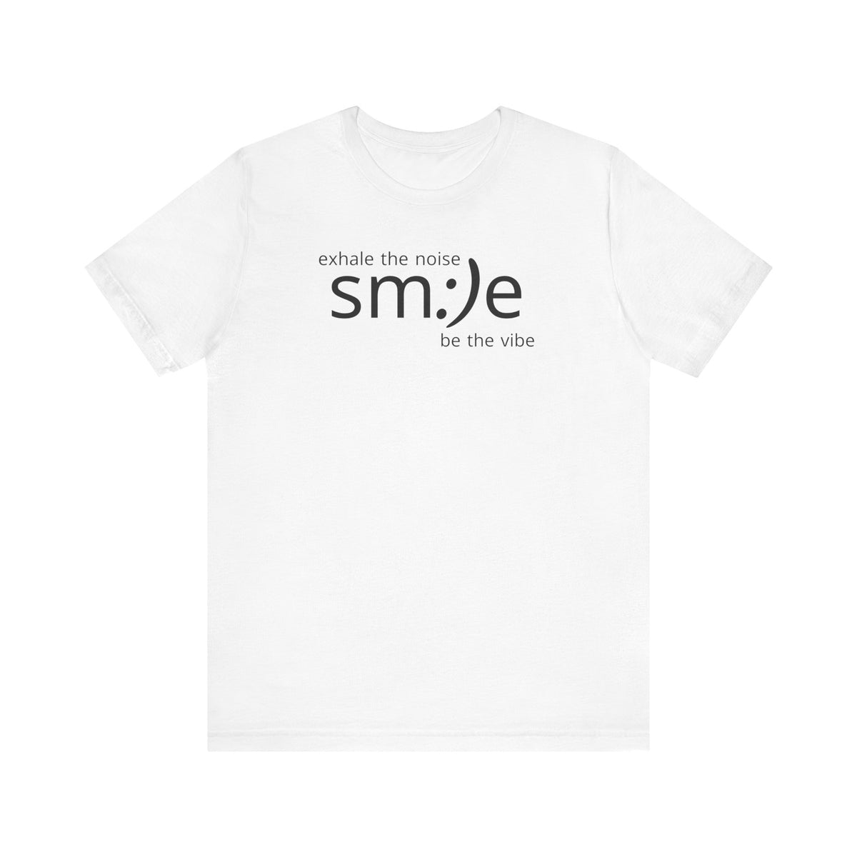 Exhale the Noise sm:)e Be the Vibe | Motivational Unisex Tee