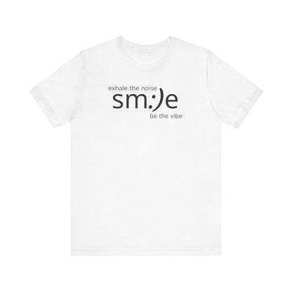 Exhale the Noise sm:)e Be the Vibe | Motivational Unisex Tee