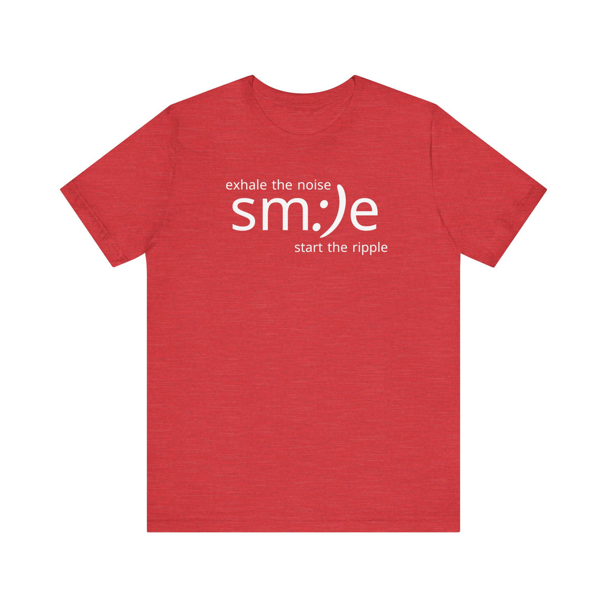 Exhale the Noise sm:)e Start the Ripple | Positive Vibe Streetwear Tee