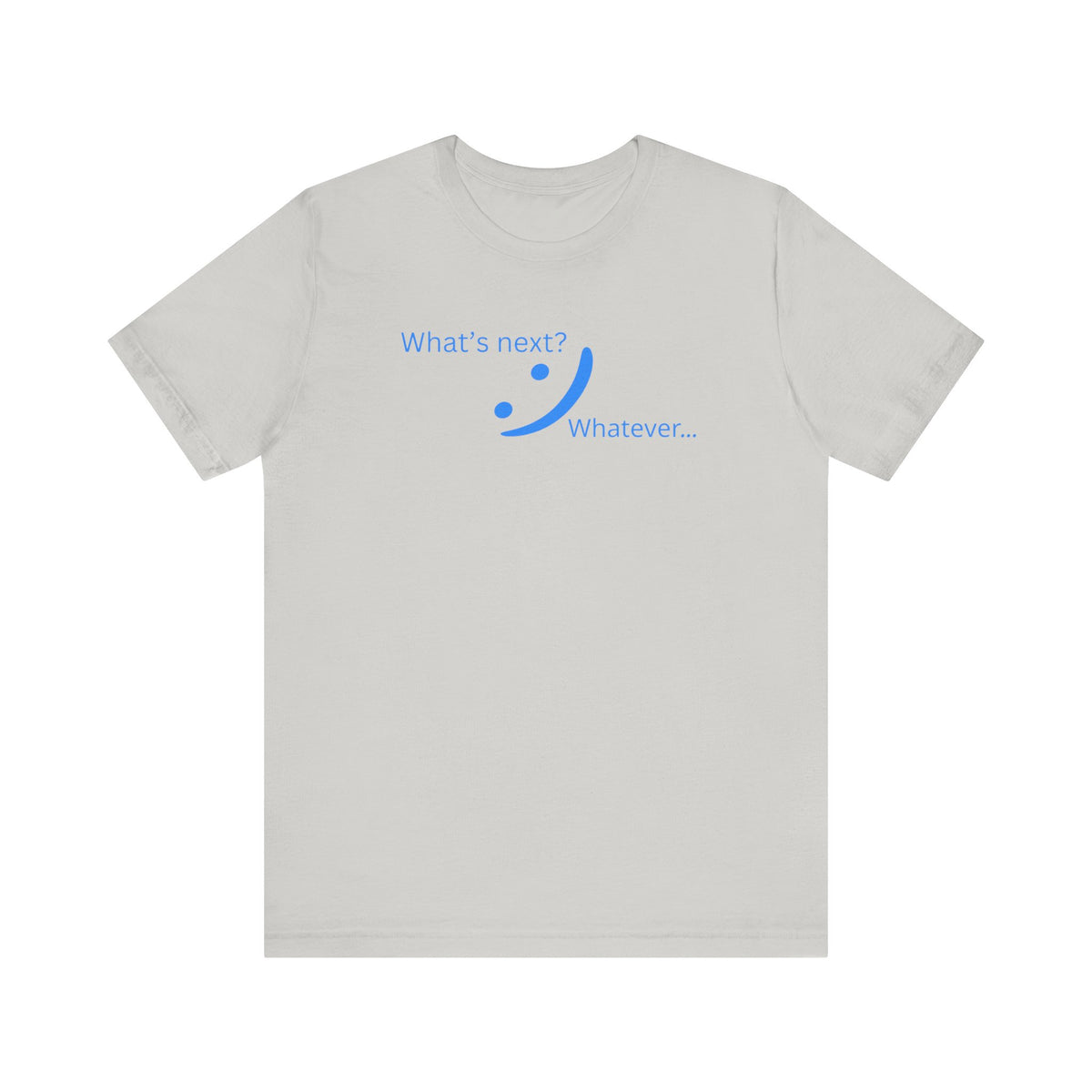 What's Next... Whatever - Unbothered Energy Tee | Chill Vibes