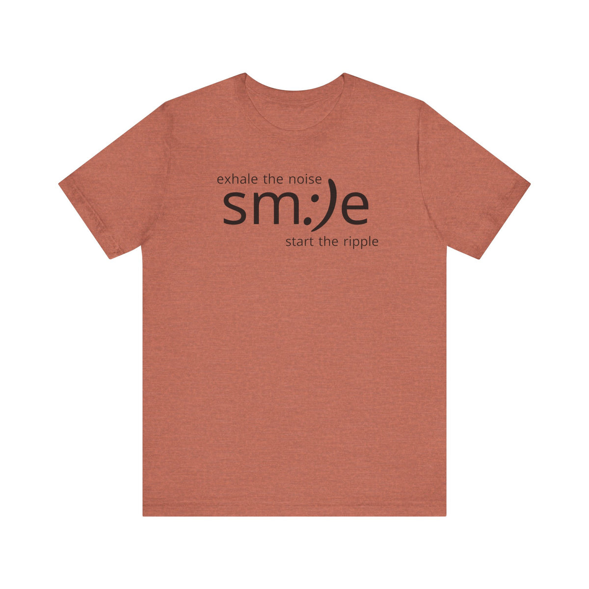 sm:)e Exhale the Noise Start the Ripple Tee | Mindful Action Streetwear | Positive Vibes Graphic Shirt