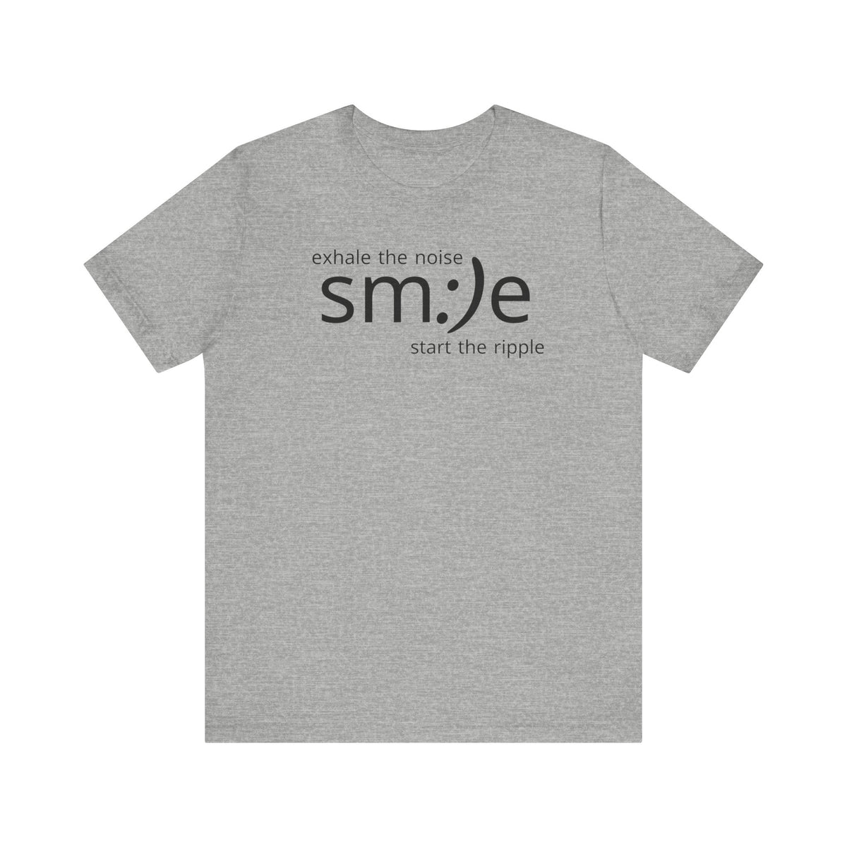 Exhale the Noise sm:)e Start the Ripple | Motivational Streetwear | Positive Energy Tee