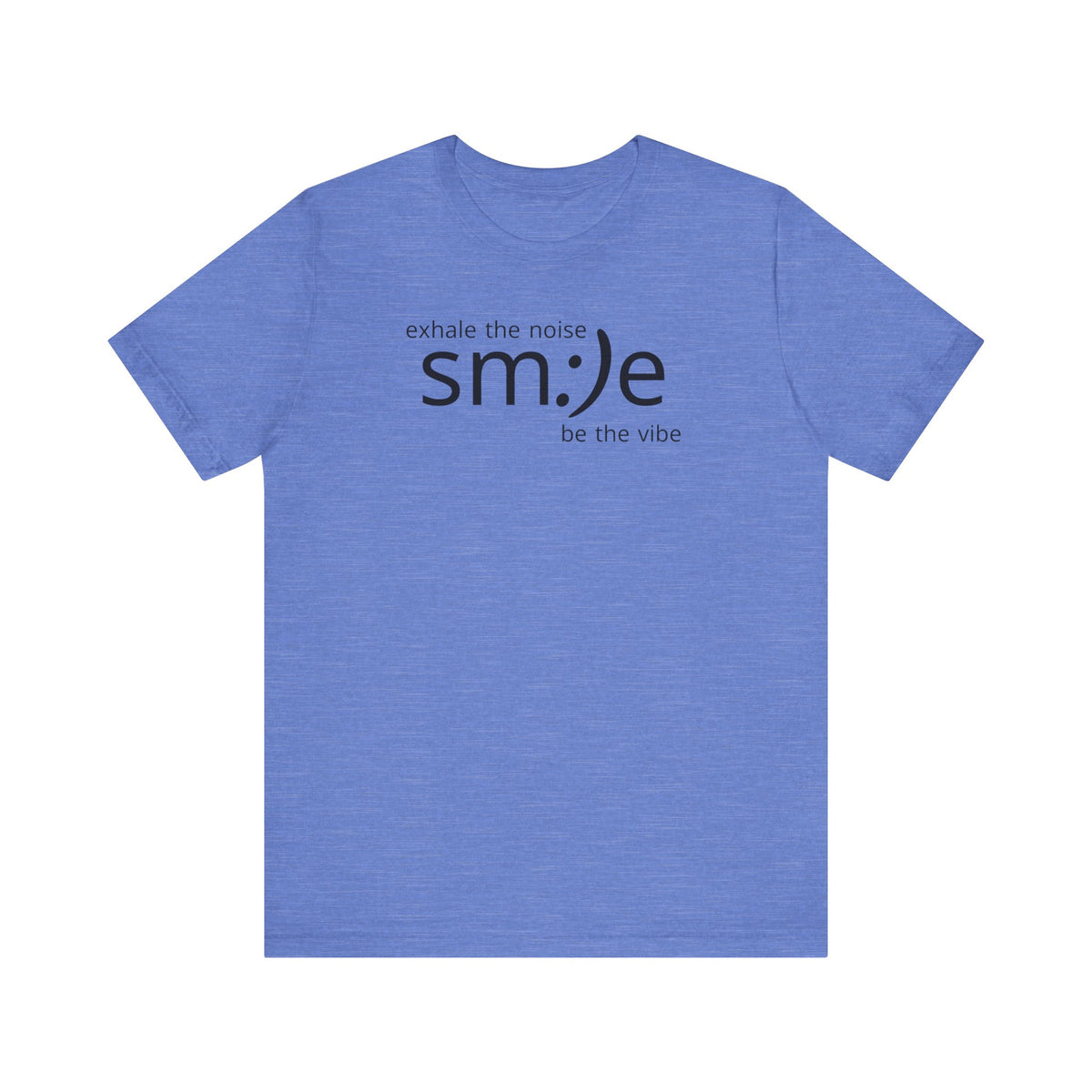 Exhale the Noise sm:)e Be the Vibe | Motivational Unisex Tee