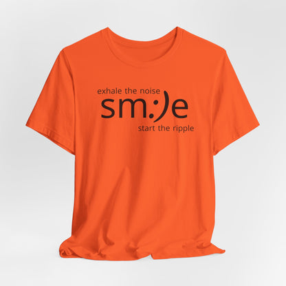 Exhale the Noise sm:)e Start the Ripple | Motivational Streetwear | Positive Energy Tee