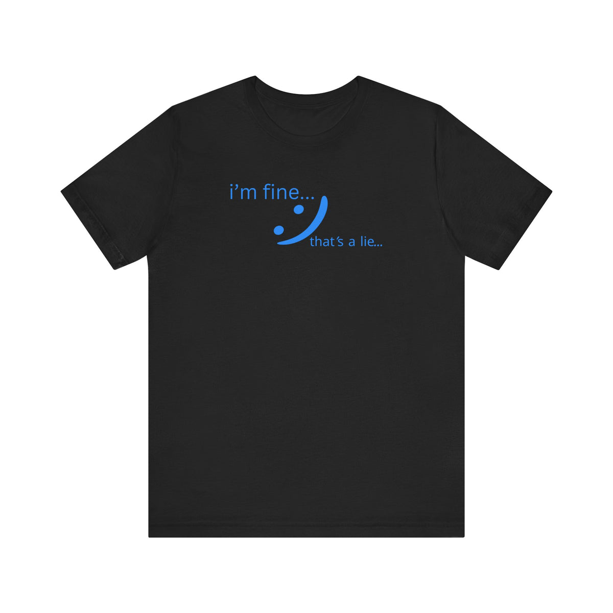 I'm Fine... That's a Lie - Honest Humor Tee | Relatable Streetwear