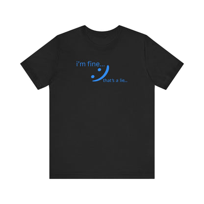 I'm Fine... That's a Lie - Honest Humor Tee | Relatable Streetwear