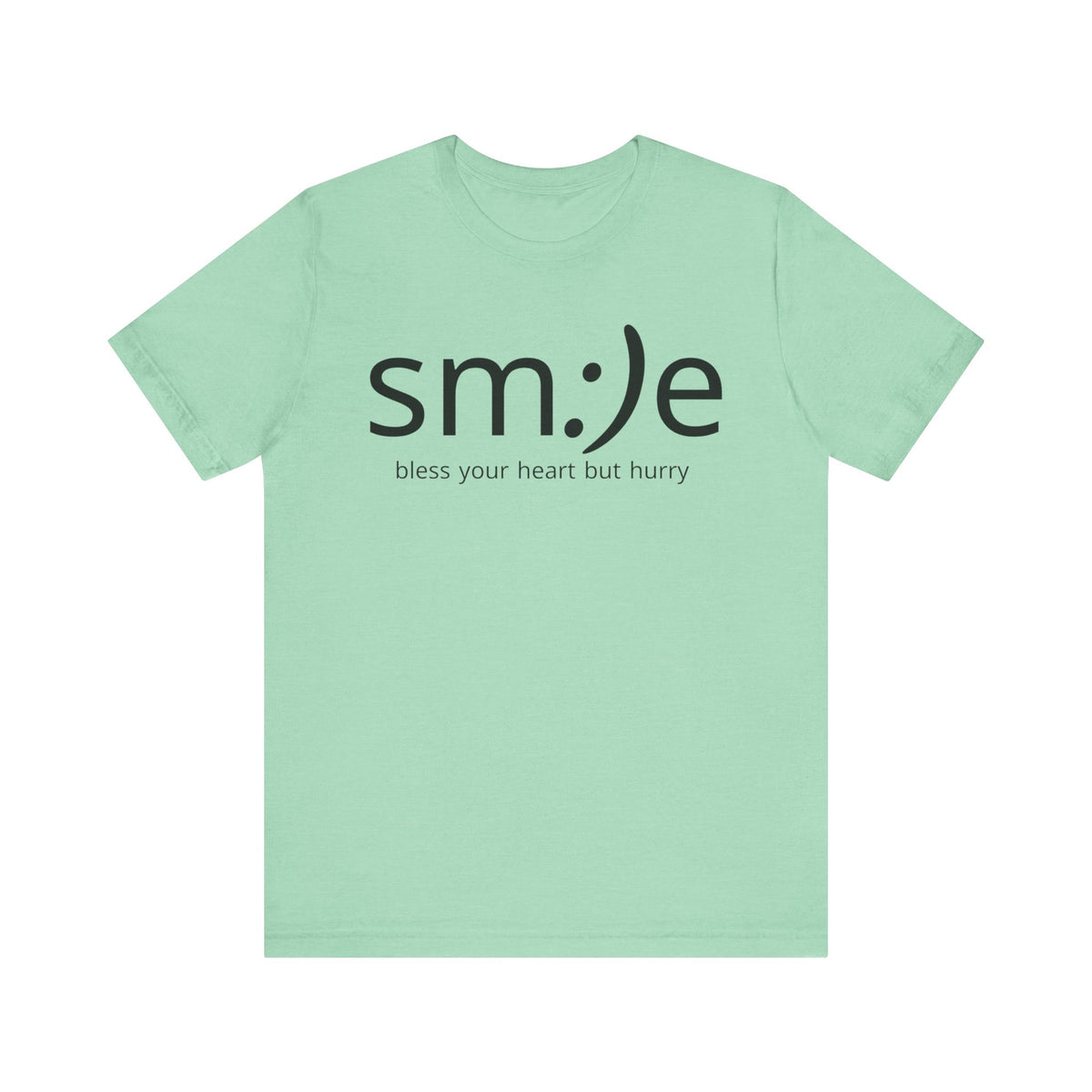 sm:)e Bless Your Heart But Hurry T-Shirt | Sassy Southern Statement Tee | Unisex Streetwear