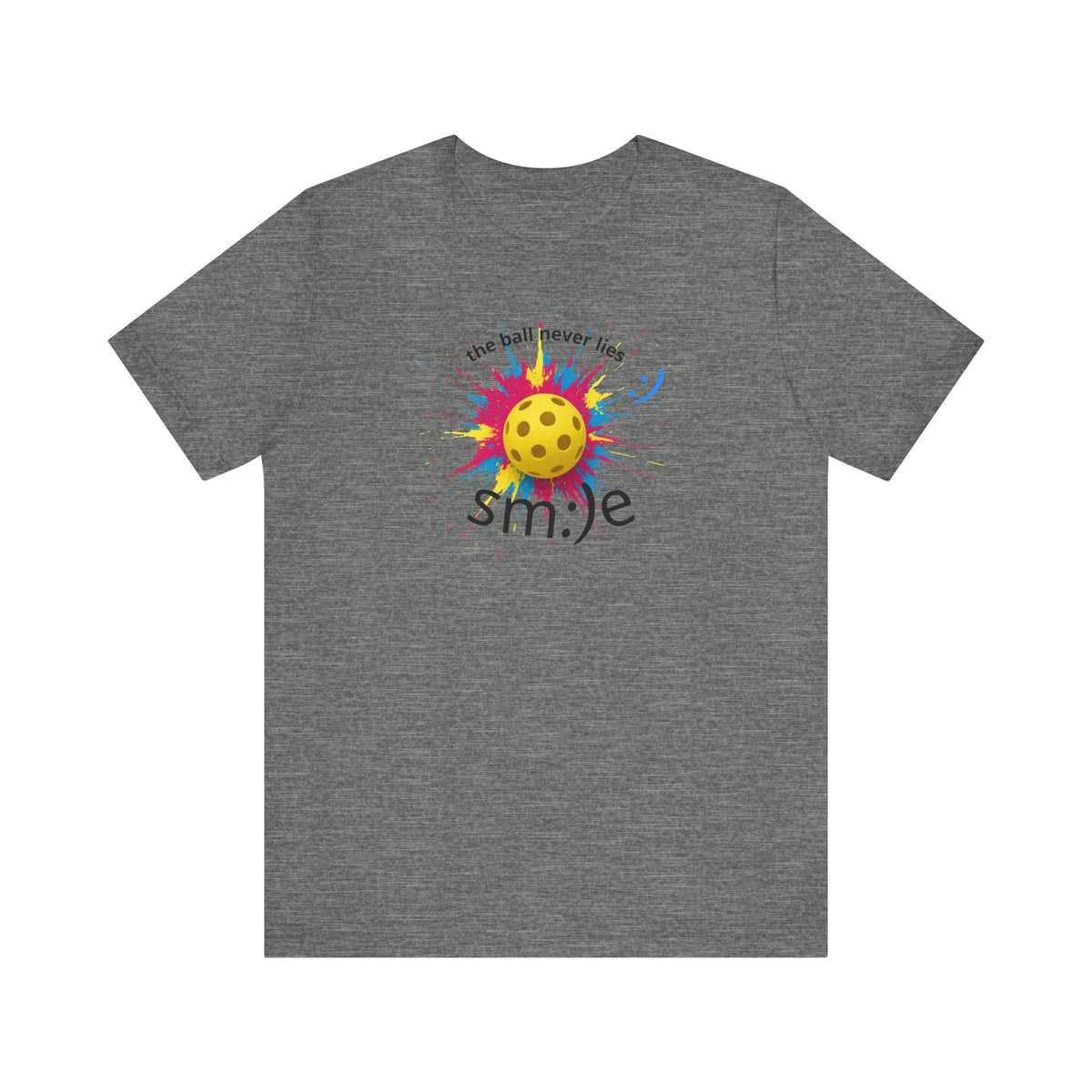The Ball Never Lies - Pickleball Streetwear Tee | Unisex Statement Shirt | sm:)e