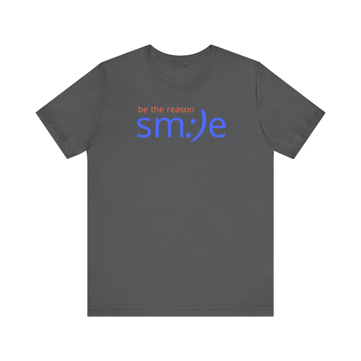 sm:)e Be the Reason Smile Shirt - Inspirational Quote Streetwear, Motivational Graphic Tee, Confidence Booster