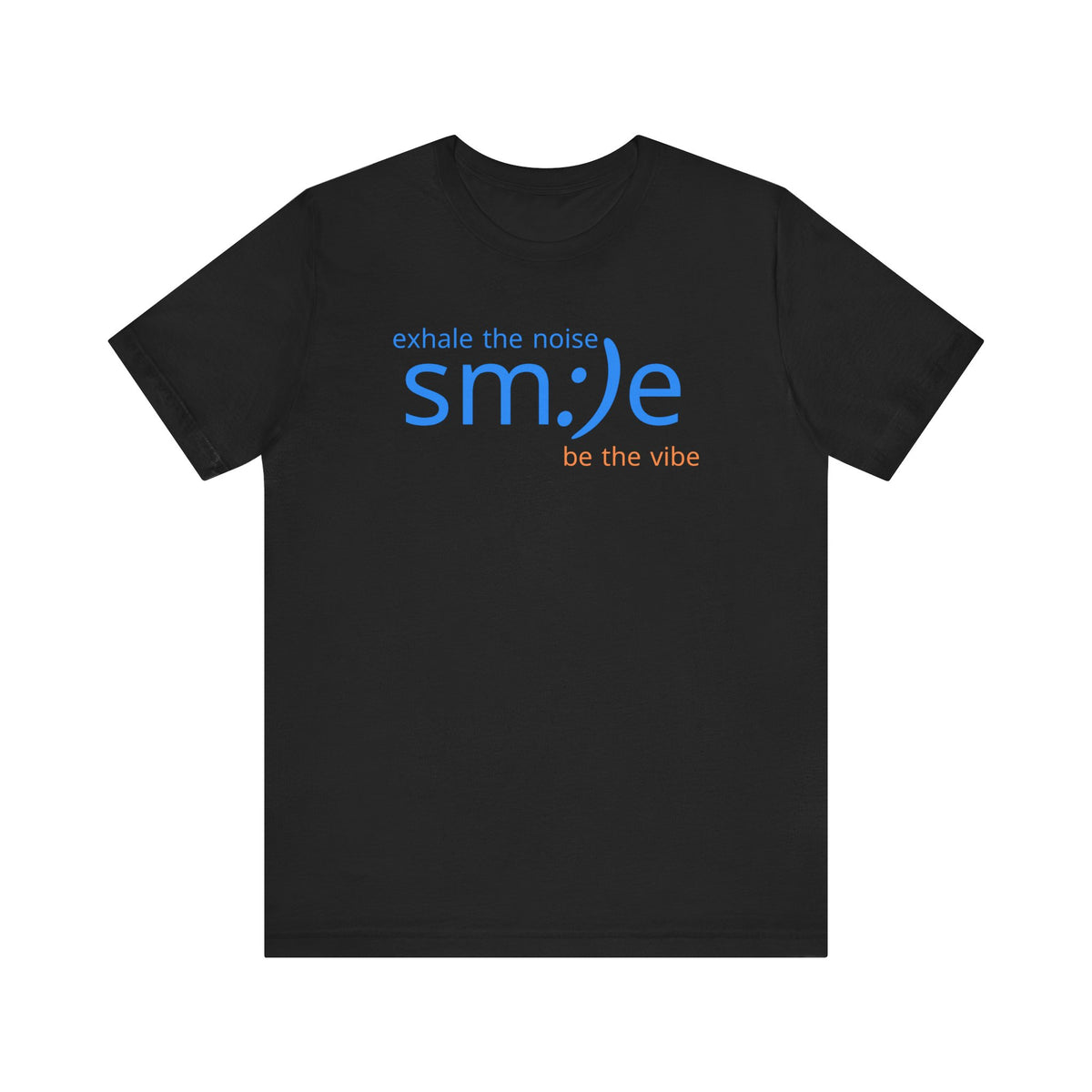 sm:)e Exhale the Noise Be the Vibe Tee | Confidence Streetwear | Unisex Motivational Graphic Shirt