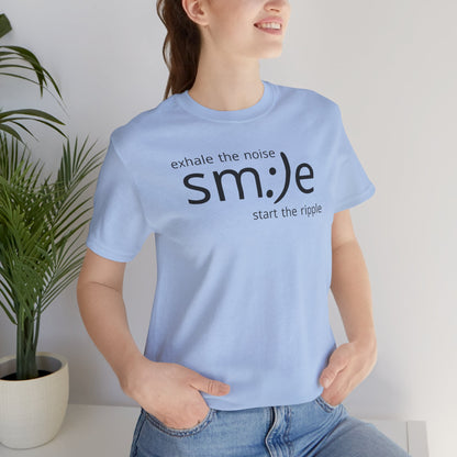 Exhale the Noise sm:)e Start the Ripple | Motivational Streetwear | Positive Energy Tee