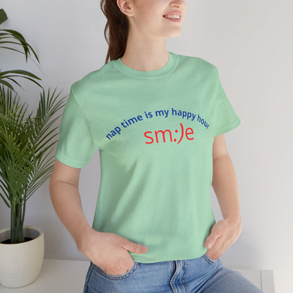 sm:)e Nap Time Is My Happy Hour Tee - Relatable Streetwear, Self-Care Humor, Confidence Booster, Sleep Lover Gift